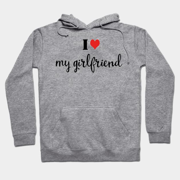 I Love My Girlfriend - Lover Hoodie by 1Y_Design